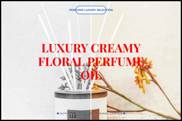 luxury creamy floral perfume oil