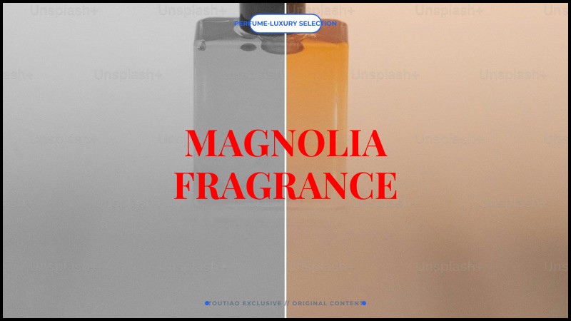 magnolia fragrance
